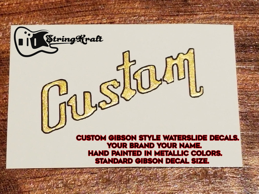 Gibson Style Font, Custom Waterslide Decal. Metallic Hand Painted. 100% Custom. Your Brand.